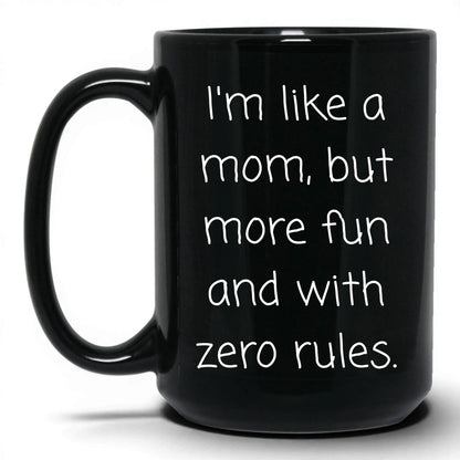 Like a Mom Zero Rules Mug – 15oz Black Mug