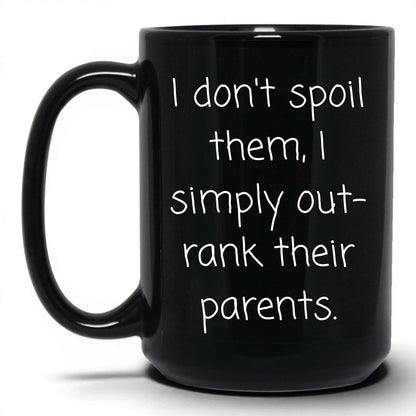 I Outrank Their Parents Mug – 15oz Black Mug
