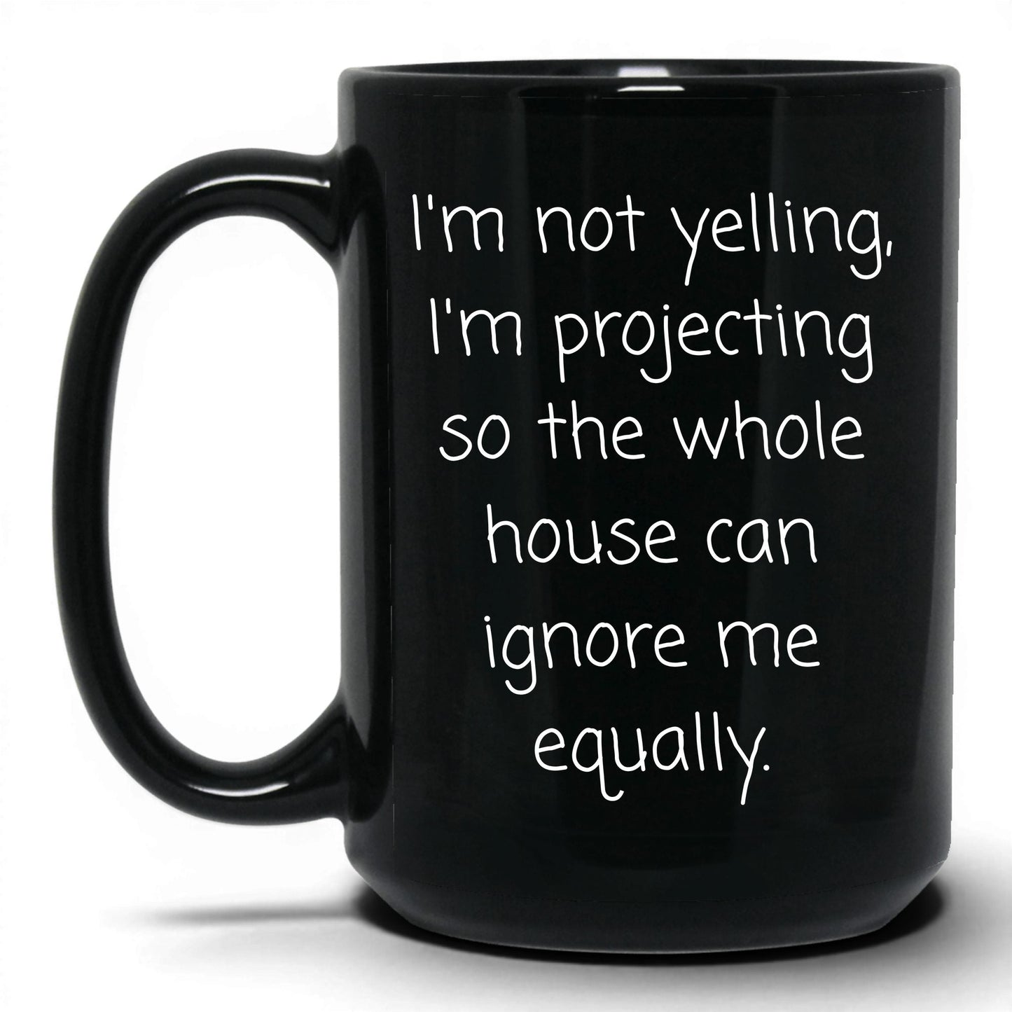 Not Yelling I'm Projecting Mug – 15oz Black Mug