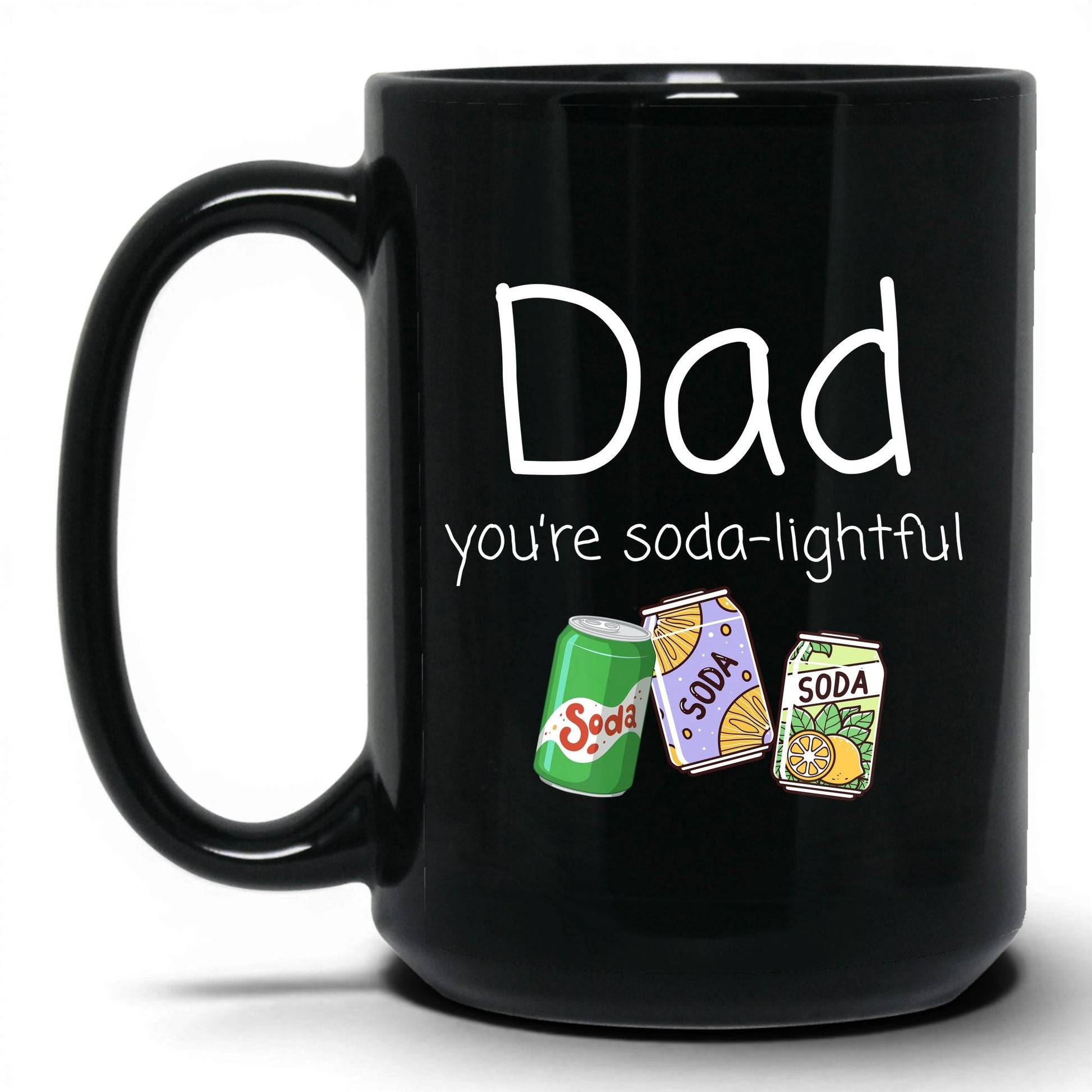 Dad You're Soda-Lightful Mug – 15oz Black Mug