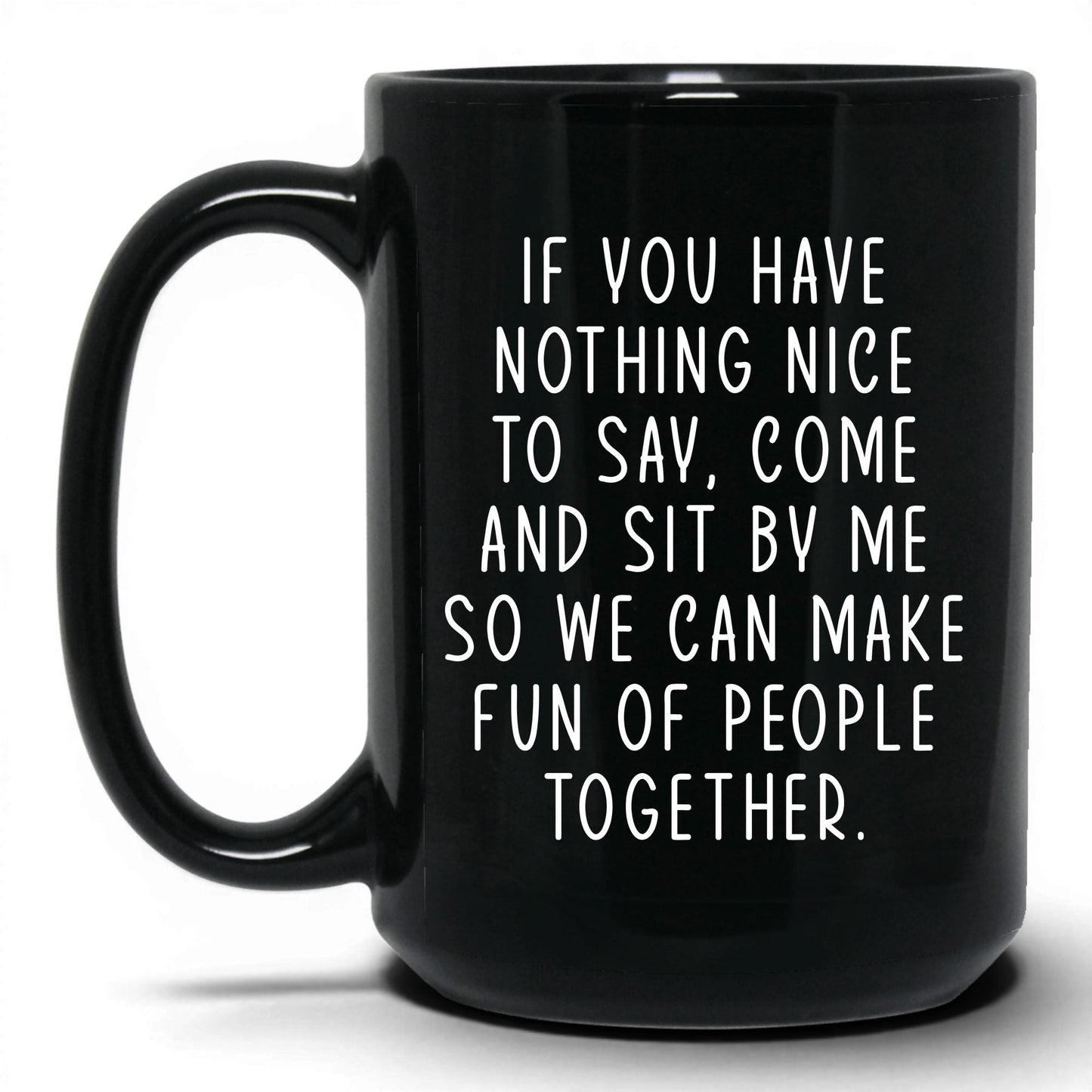 Come Sit by Me Mug – 15oz Black Mug