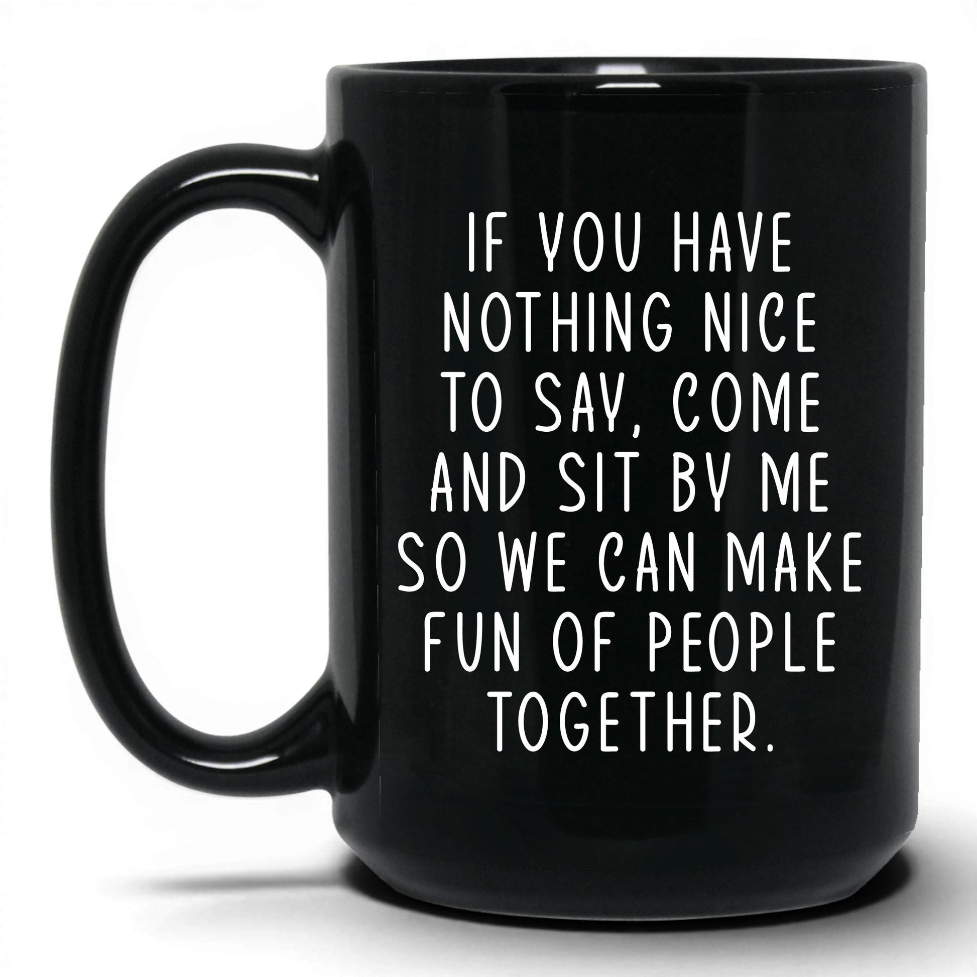 Come Sit by Me Mug – 15oz Black Mug