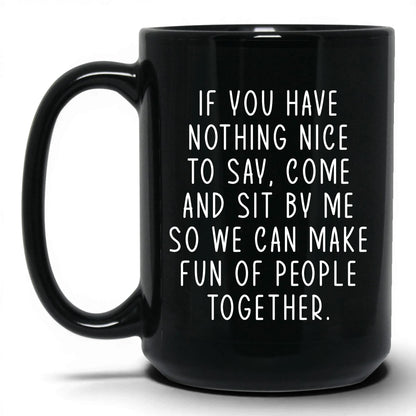 Come Sit by Me Mug – 15oz Black Mug