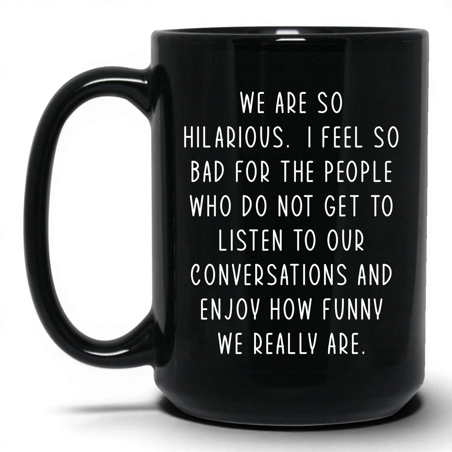 We're So Hilarious Mug – 15oz Black Mug