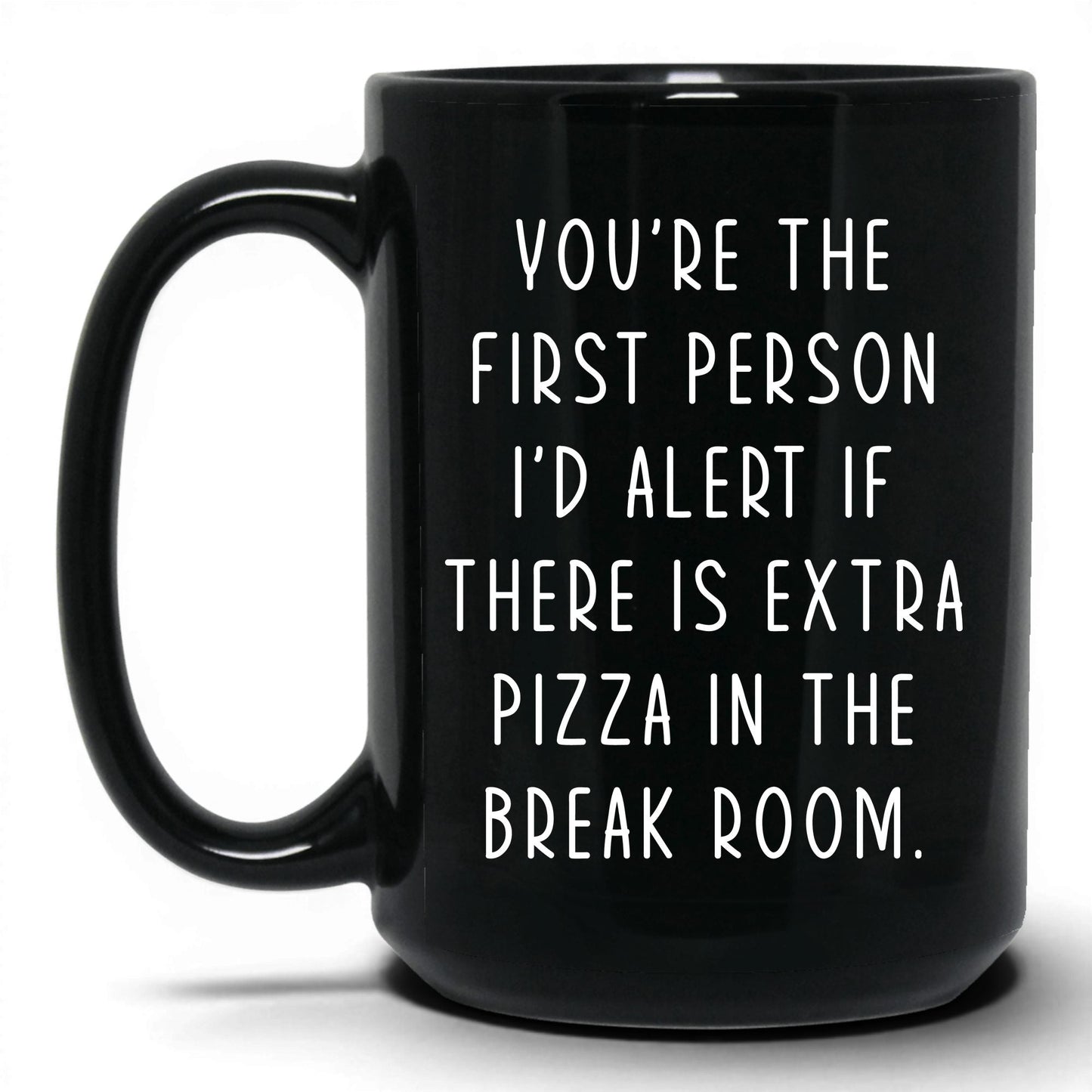 Extra Pizza in the Break Room Mug – 15oz Black Mug