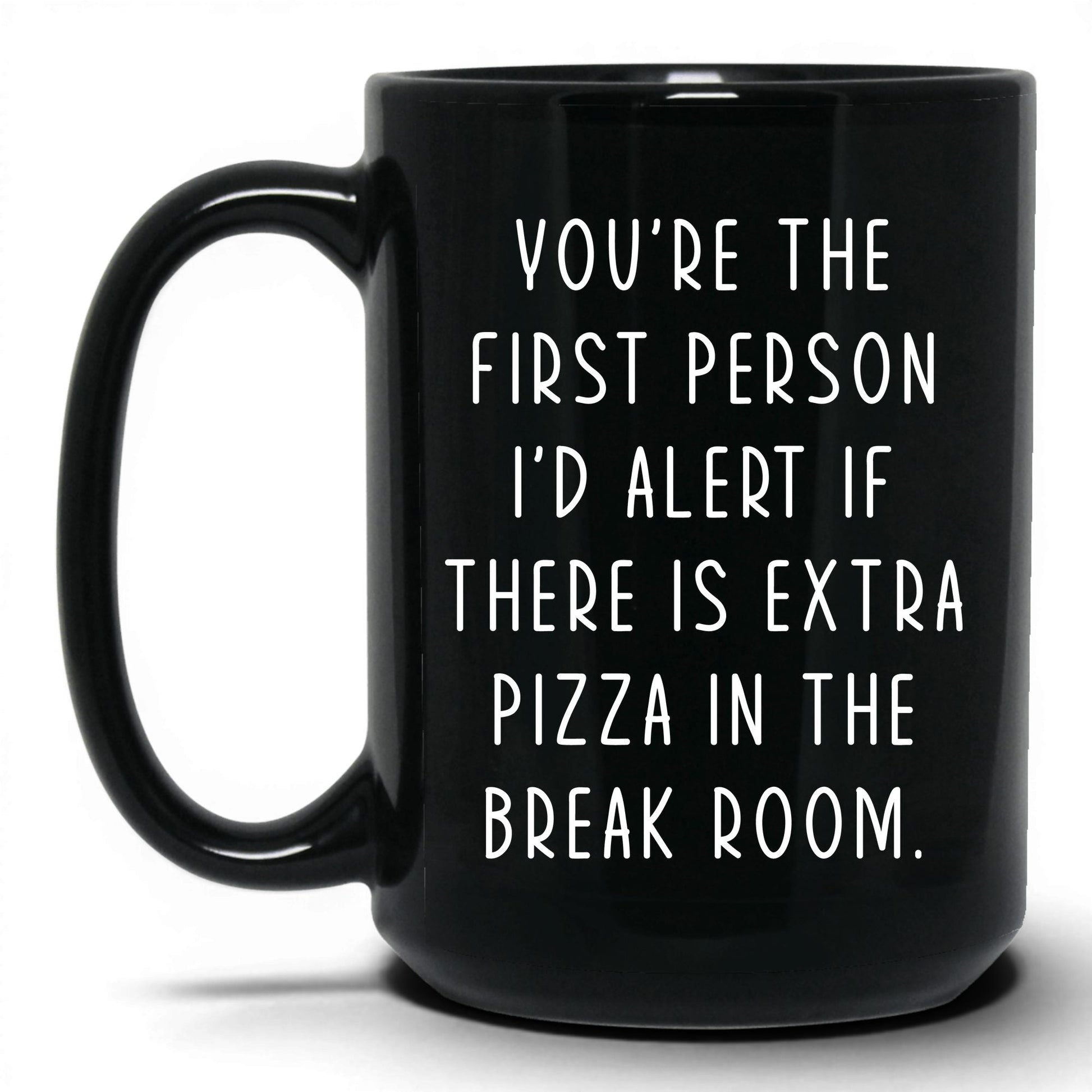 Extra Pizza in the Break Room Mug – 15oz Black Mug