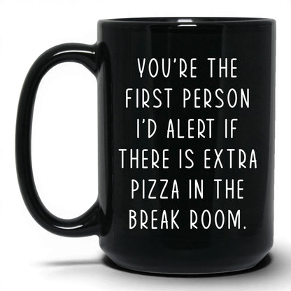 Extra Pizza in the Break Room Mug – 15oz Black Mug