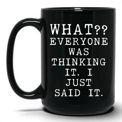 Everyone Was Thinking It Mug – 15oz Black Mug