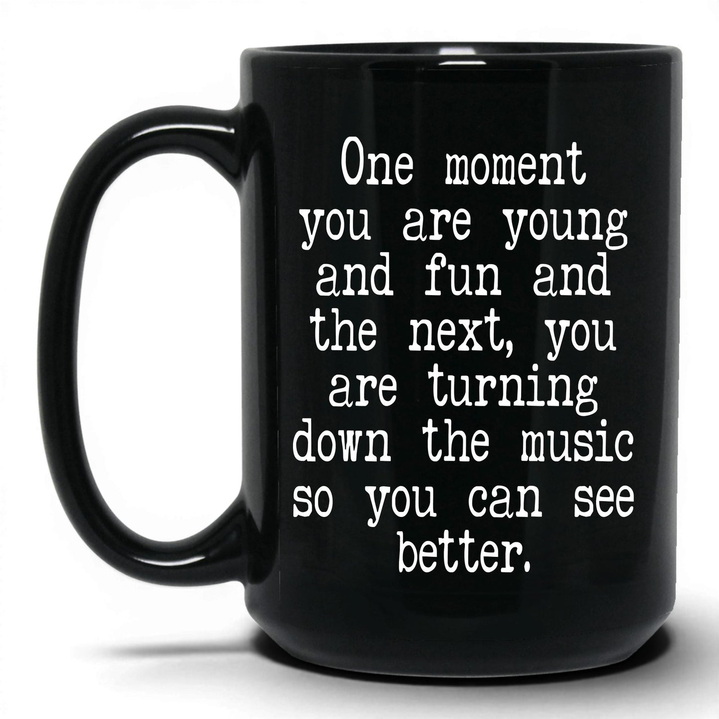 Turn Down the Music to See Mug – 15oz Black Mug