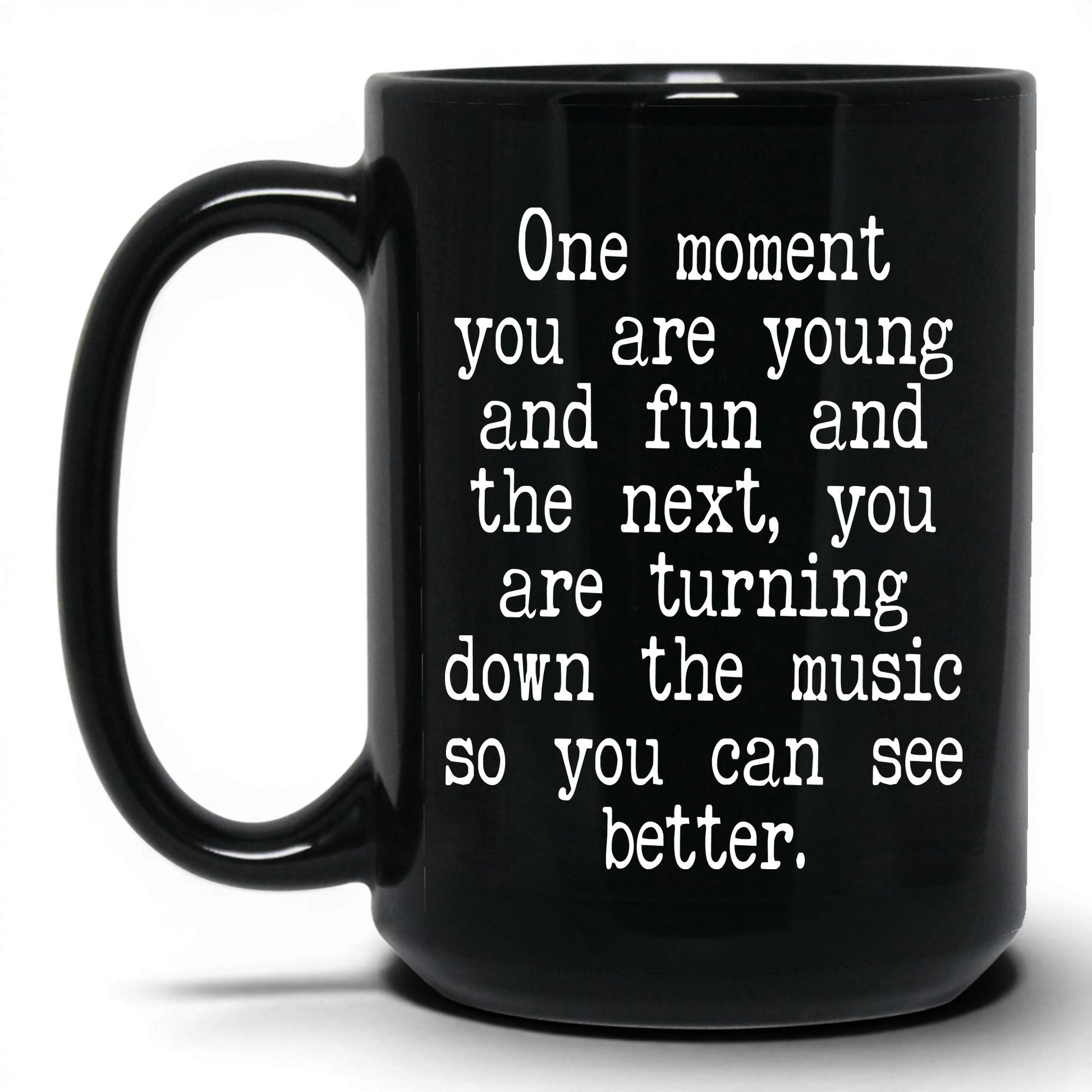 Turn Down the Music to See Mug – 15oz Black Mug
