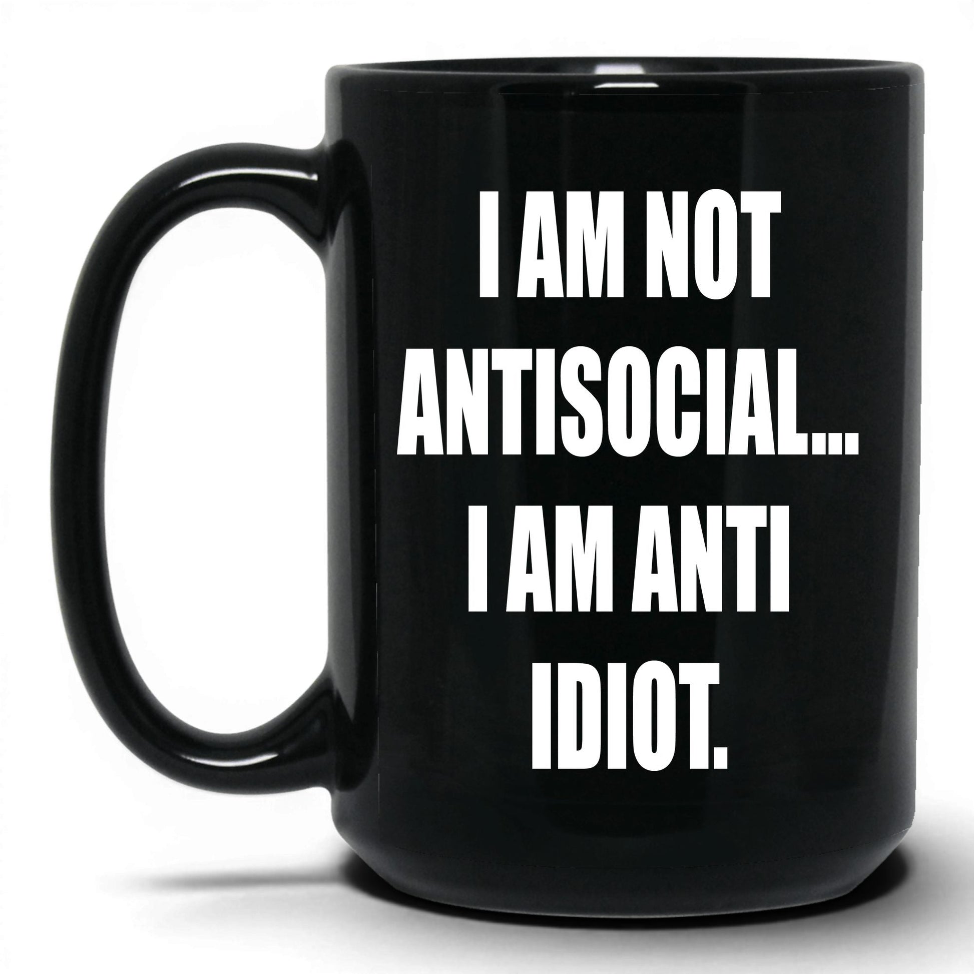 Anti-Idiot Not Antisocial Mug – 15oz Black Mug