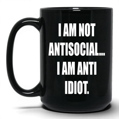 Anti-Idiot Not Antisocial Mug – 15oz Black Mug
