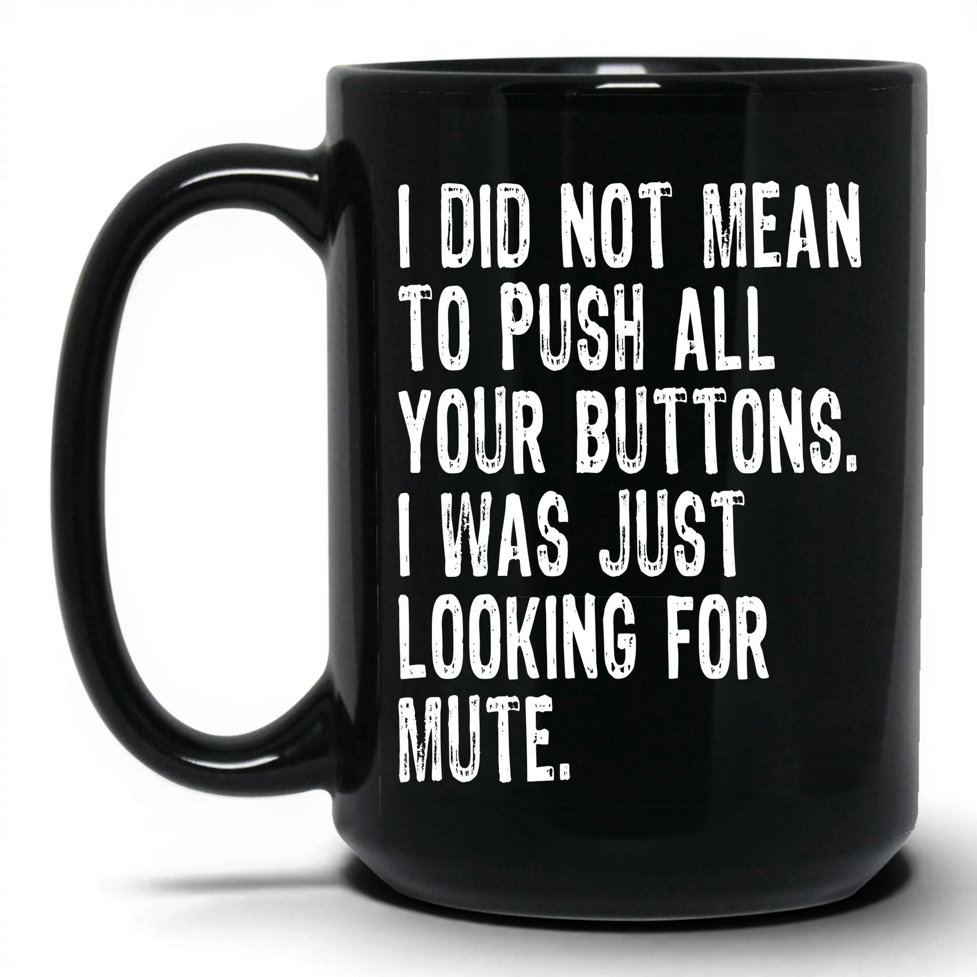 Looking for the Mute Button Mug – 15oz Black Mug