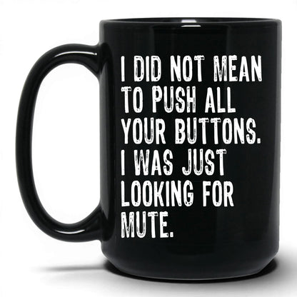Looking for the Mute Button Mug – 15oz Black Mug