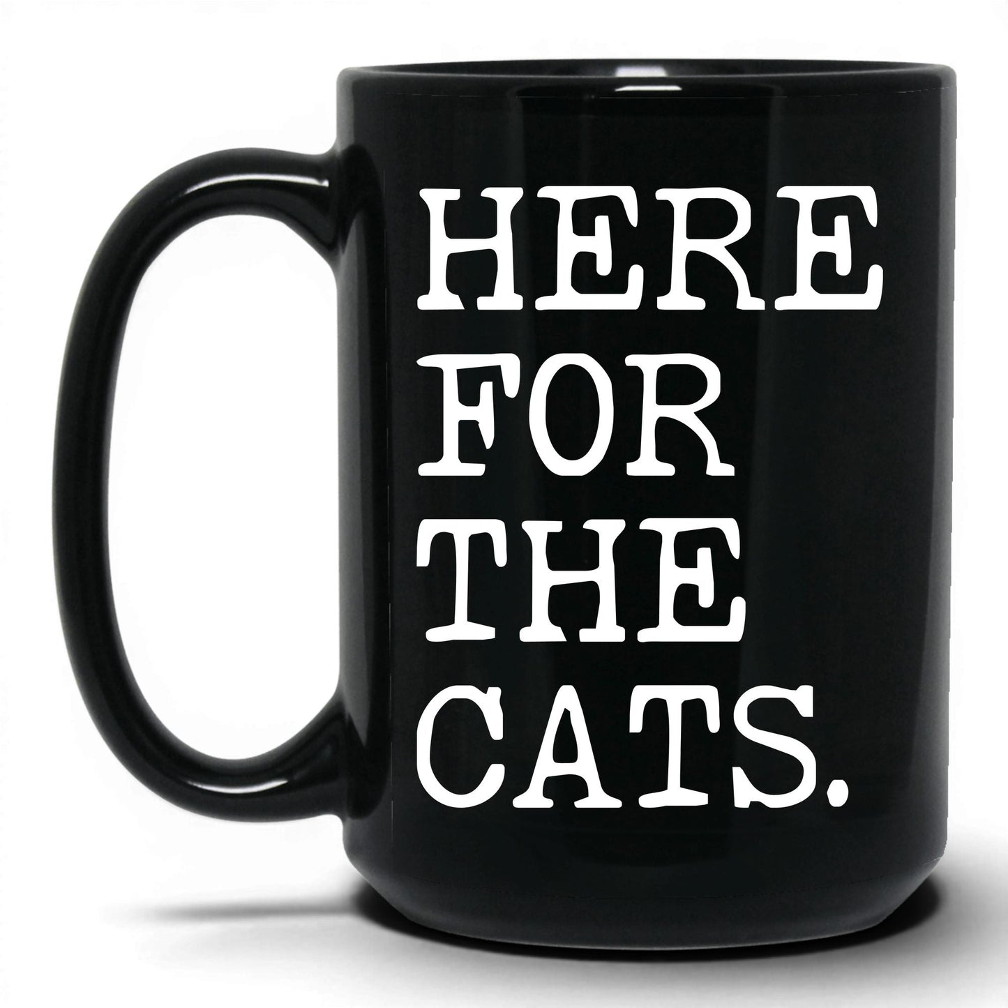Here for the Cats 15oz black coffee mug