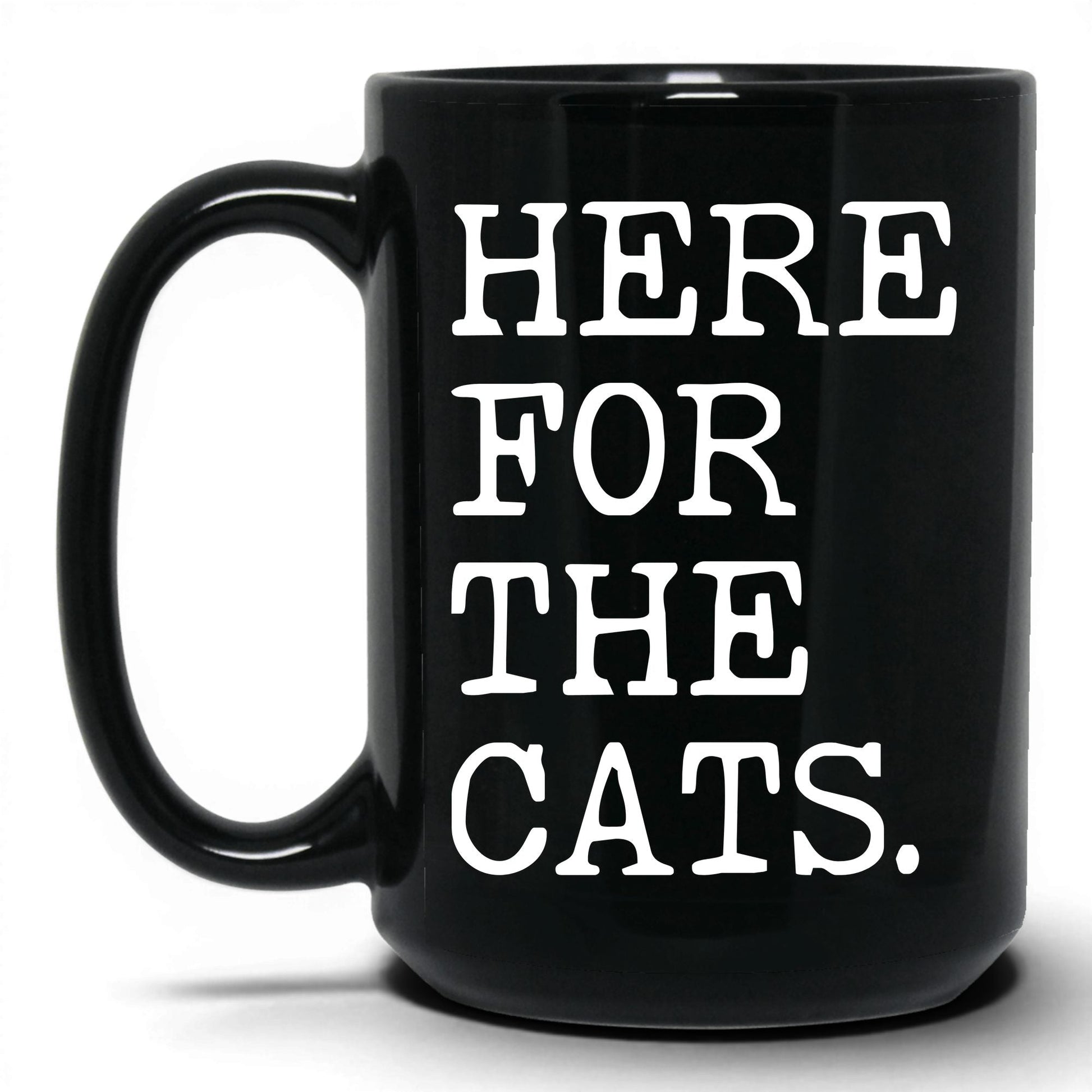 Here for the Cats 15oz black coffee mug