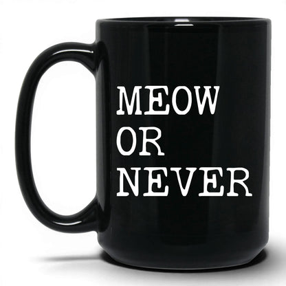 Meow or Never 15oz black coffee mug