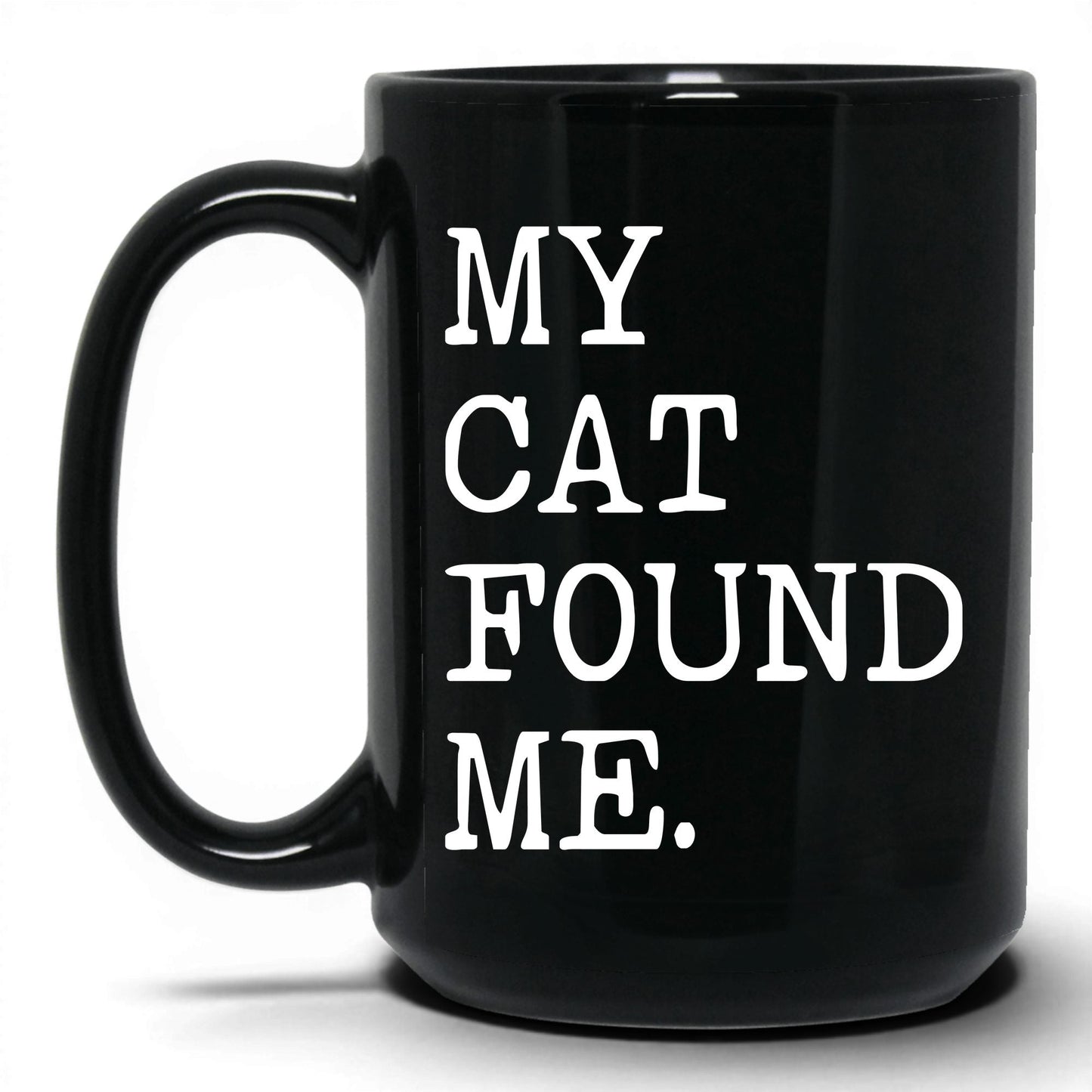 My Cat Found Me 15oz black coffee mug