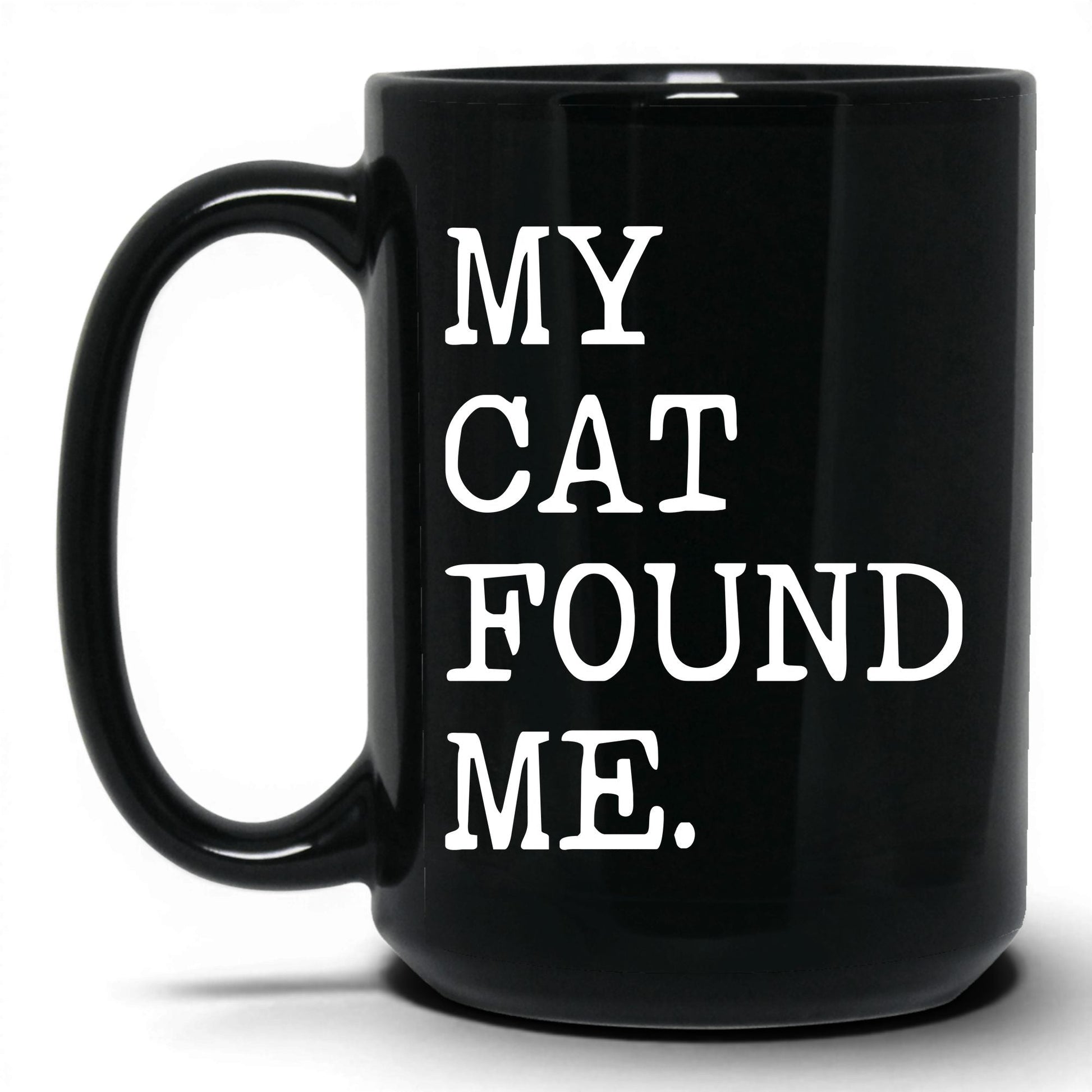 My Cat Found Me 15oz black coffee mug
