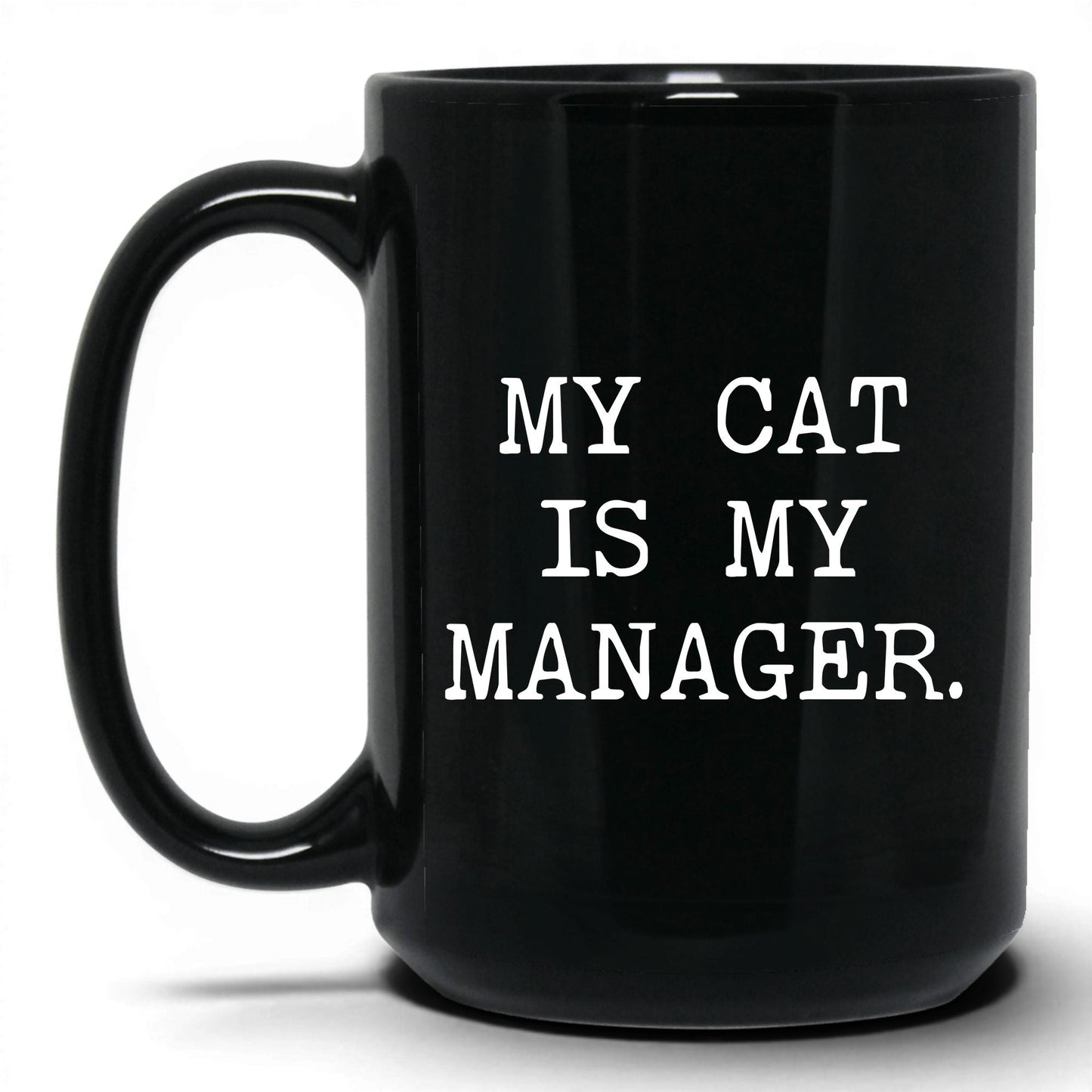 My Cat Is My Manager 15oz black coffee mug