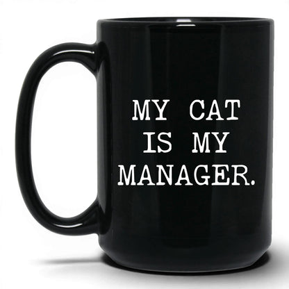 My Cat Is My Manager 15oz black coffee mug