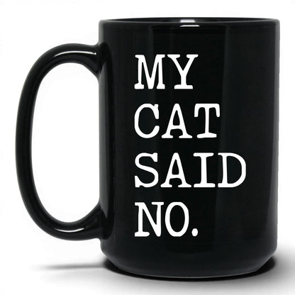 My Cat Said No 15oz black coffee mug
