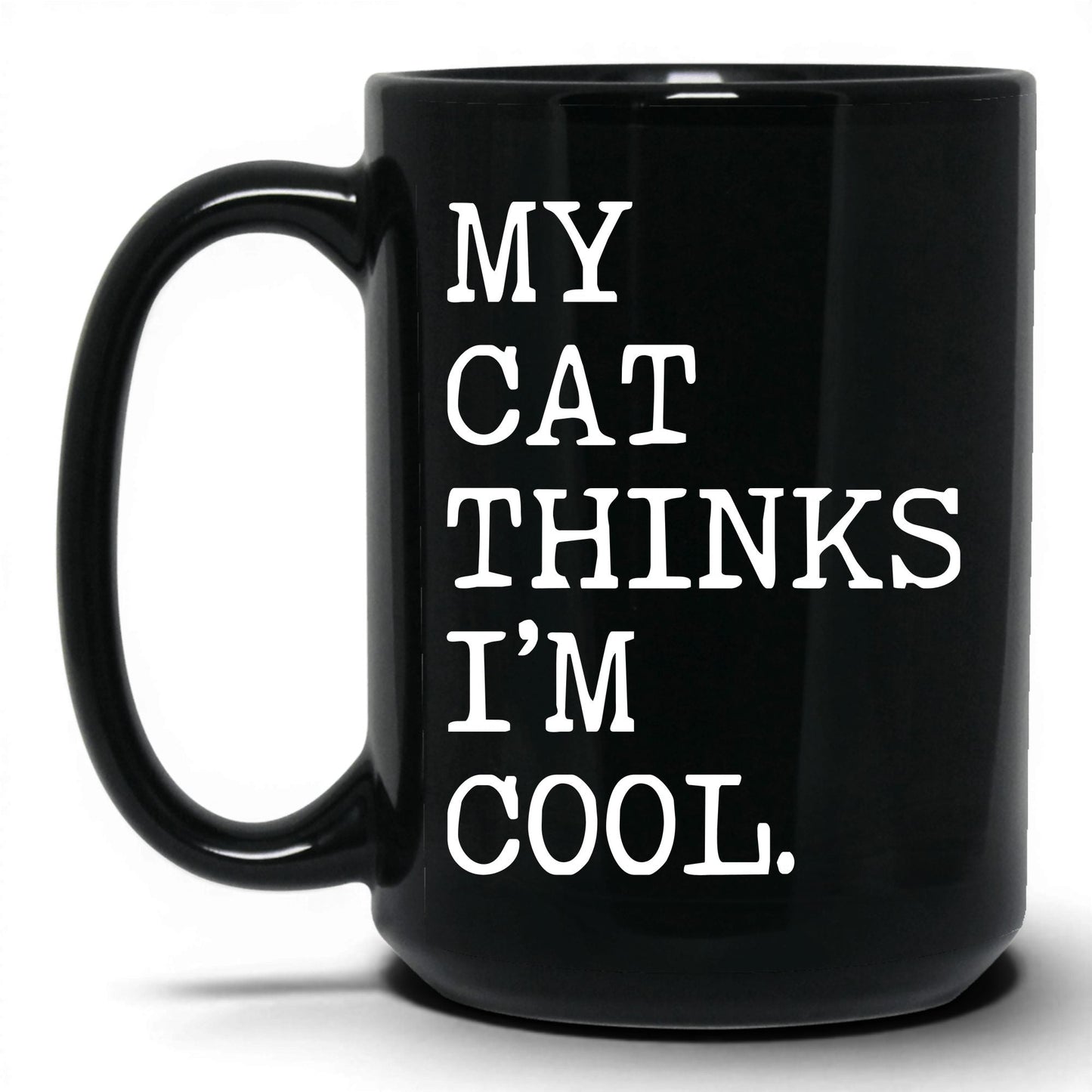 My Cat Thinks I’m Cool 15oz black coffee mug