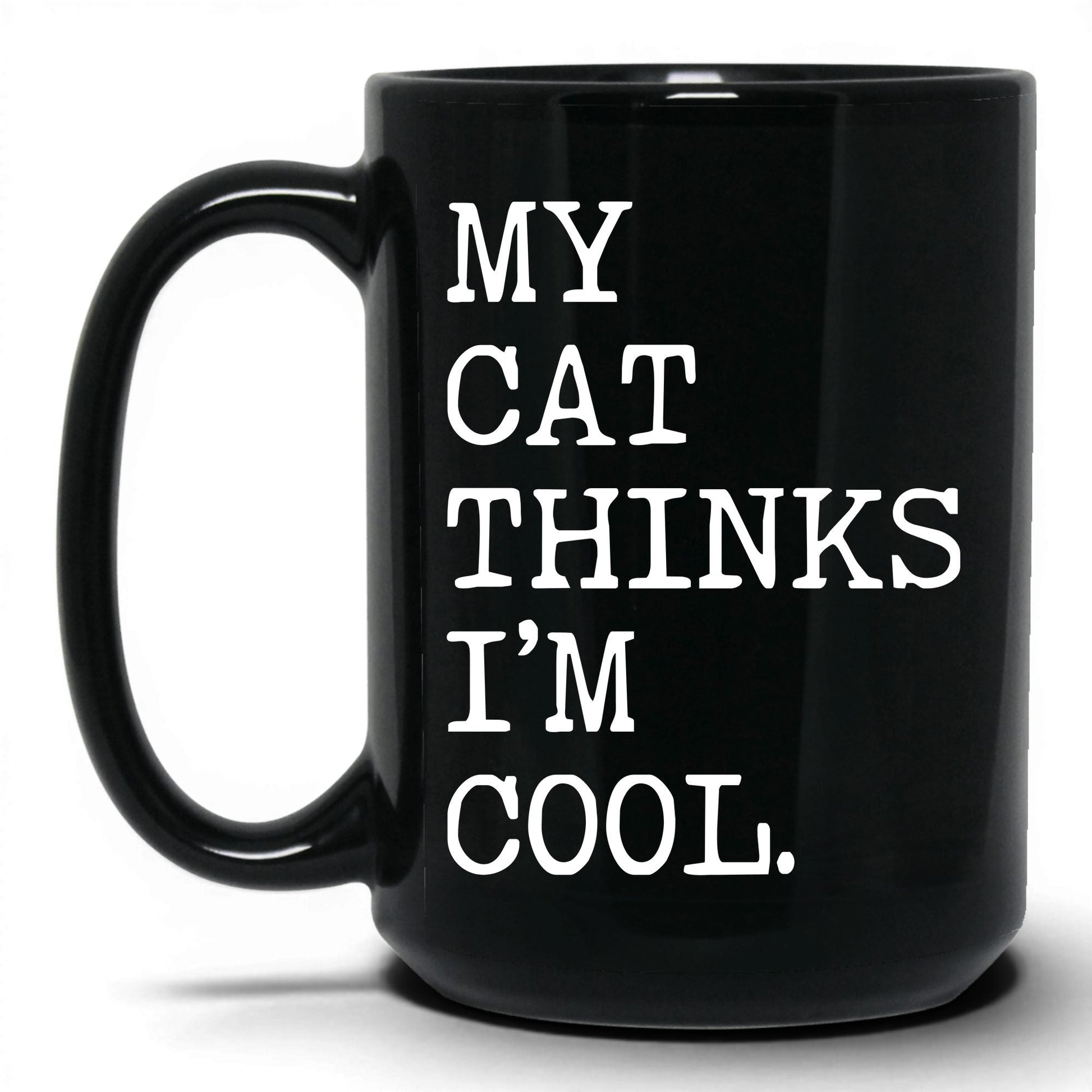 My Cat Thinks I’m Cool 15oz black coffee mug