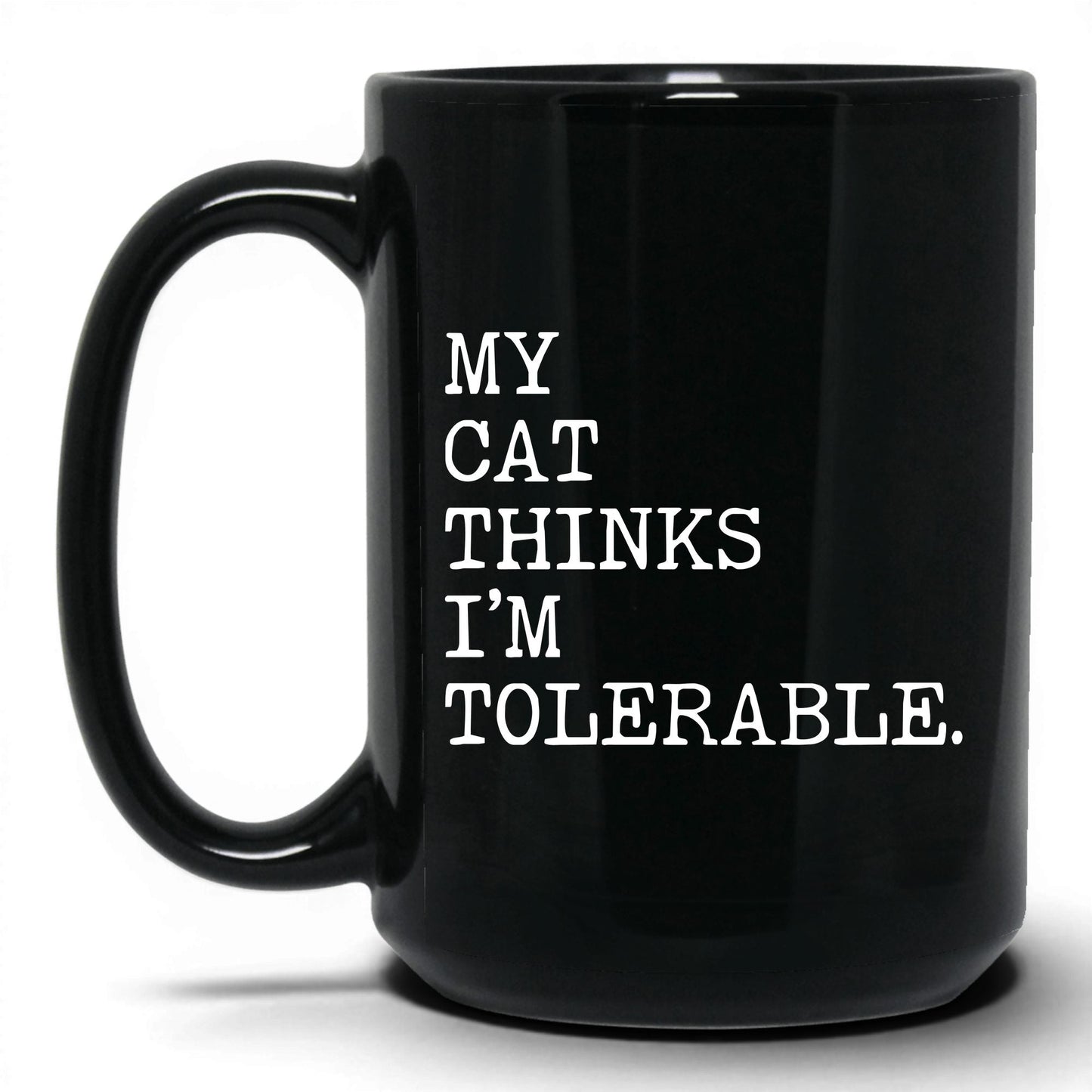 My Cat Thinks I’m Tolerable 15oz black coffee mug