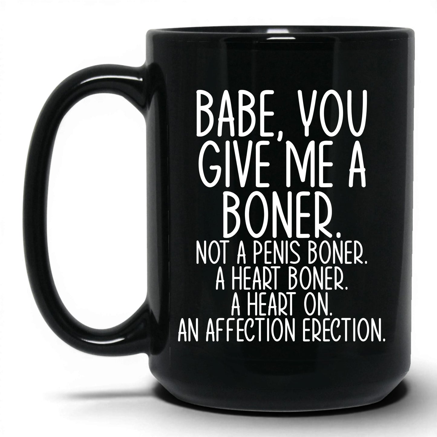 Babe You Give Me a Boner Mug – 15oz Black Mug