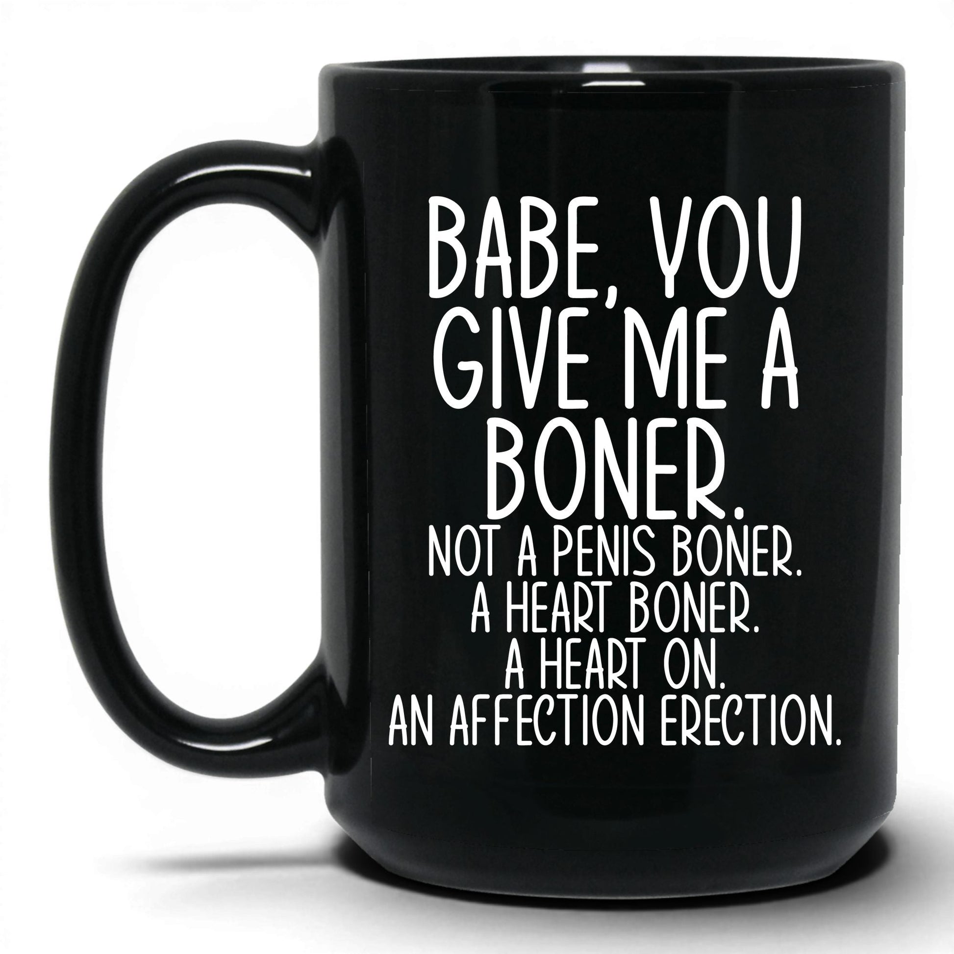 Babe You Give Me a Boner Mug – 15oz Black Mug
