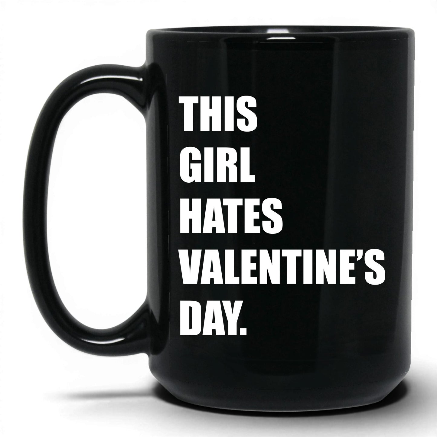 This Girl Hates Valentine's Day Mug – 15oz Black Mug