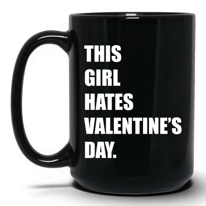 This Girl Hates Valentine's Day Mug – 15oz Black Mug