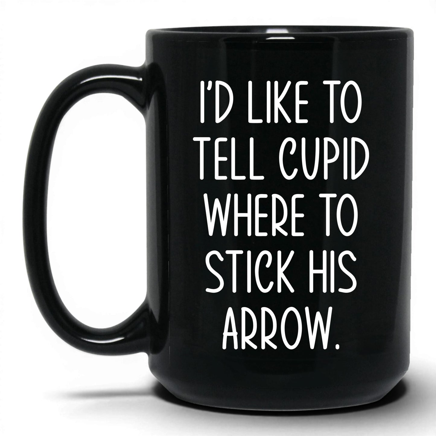 Tell Cupid Where to Stick It Mug – 15oz Black Mug