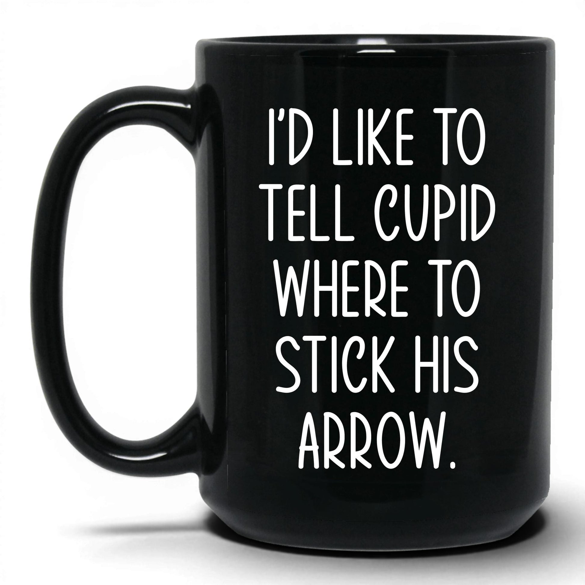 Tell Cupid Where to Stick It Mug – 15oz Black Mug