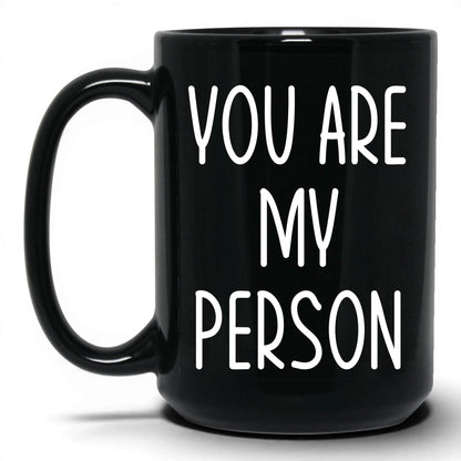 You Are My Person Mug – 15oz Black Mug