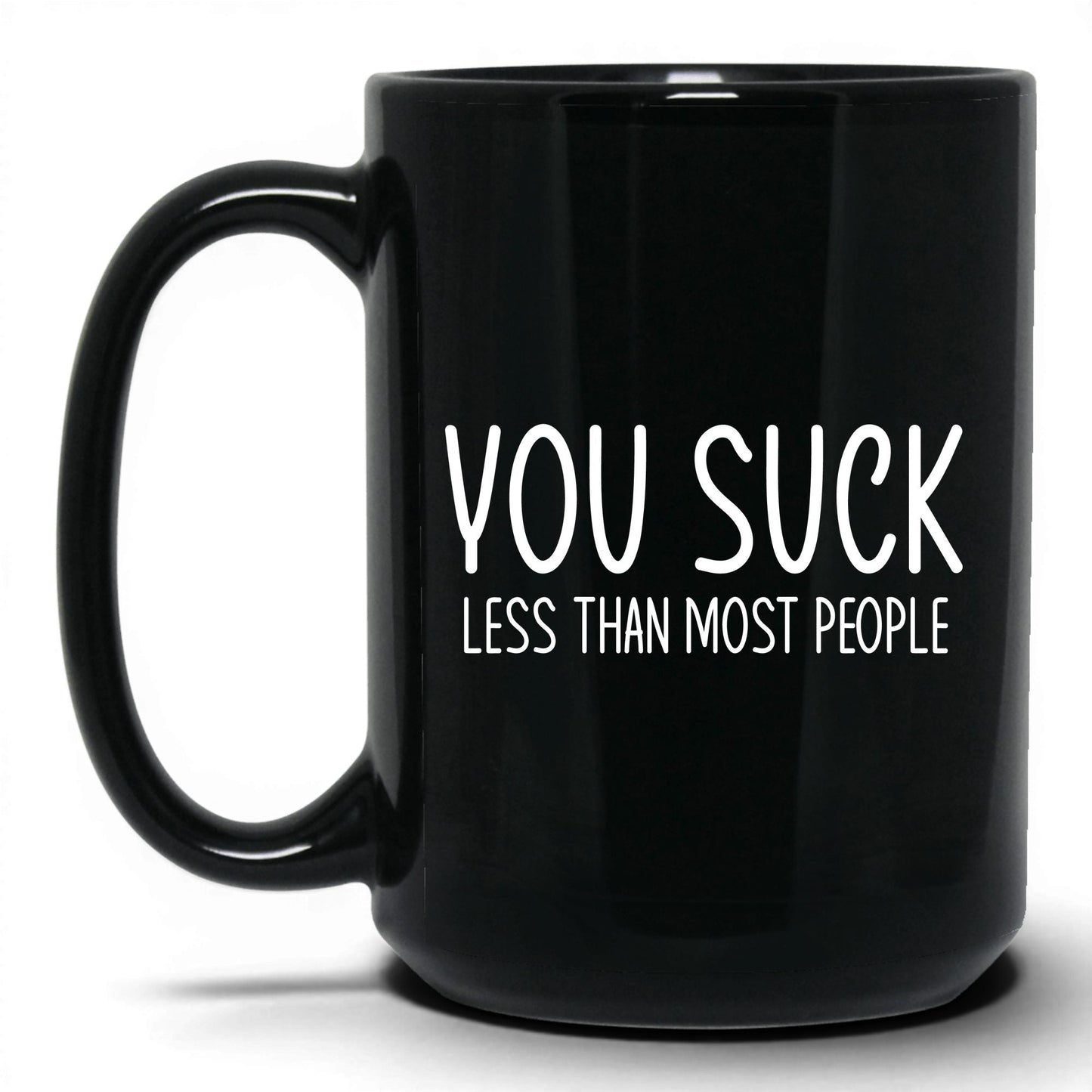 You Suck, Less Than Most Mug – 15oz Black Mug