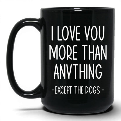 More Than Anything Except Dogs Mug – 15oz Black Mug