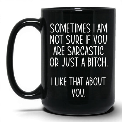 Sarcastic or Just a B*tch Mug – 15oz Black Mug