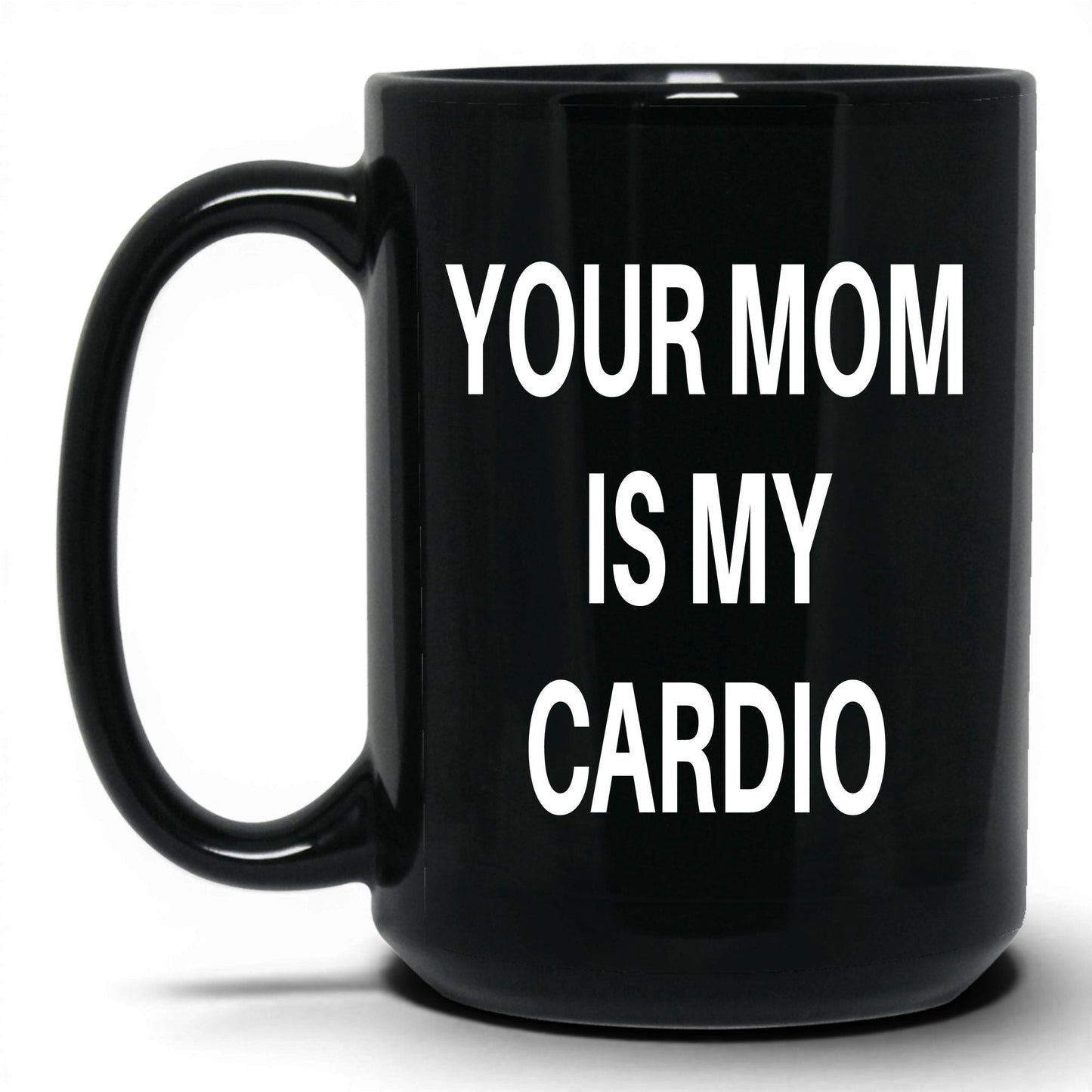 Your Mom Is My Cardio Mug – 15oz Black Mug