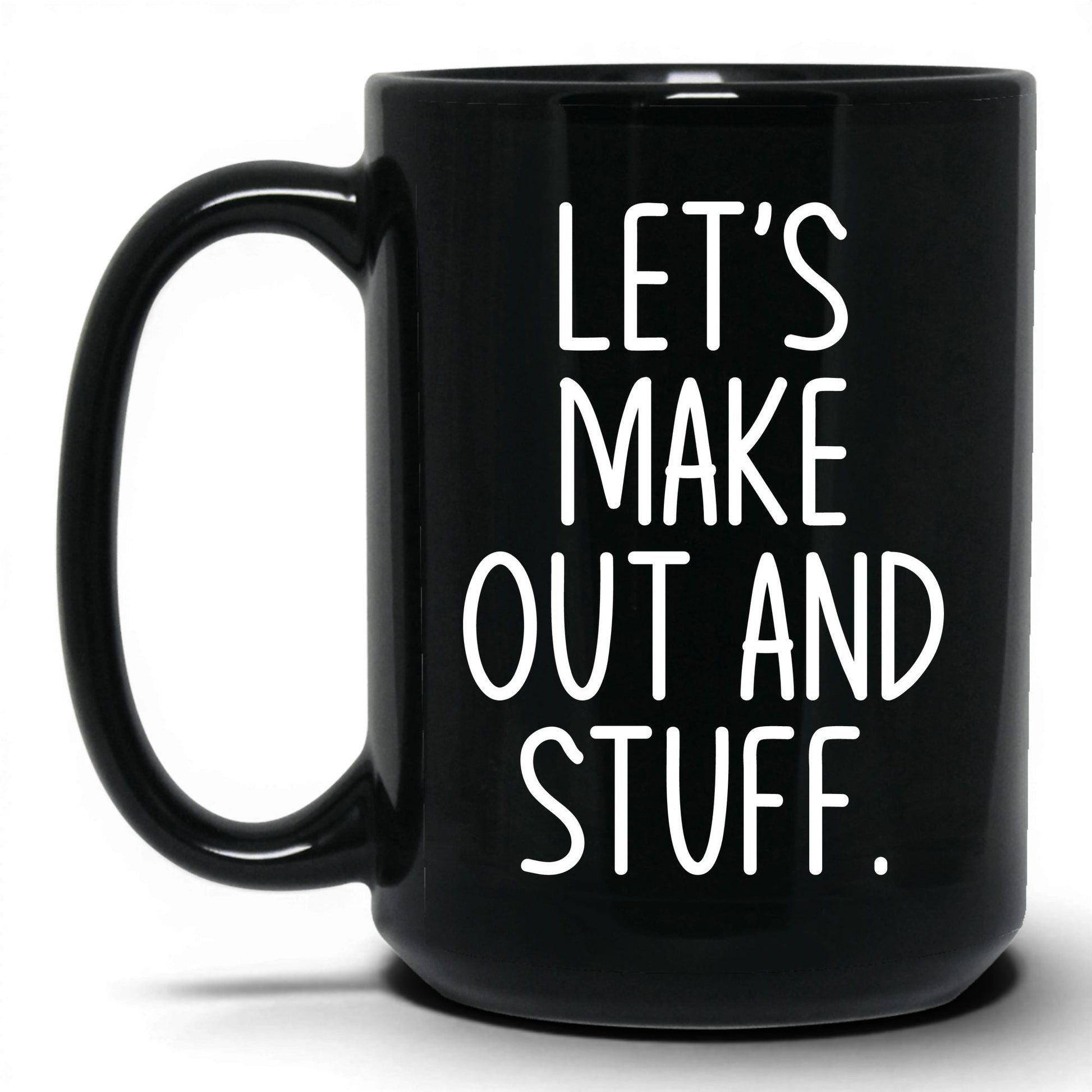 Let's Make Out and Stuff Mug – 15oz Black Mug