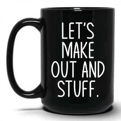 Let's Make Out and Stuff Mug – 15oz Black Mug