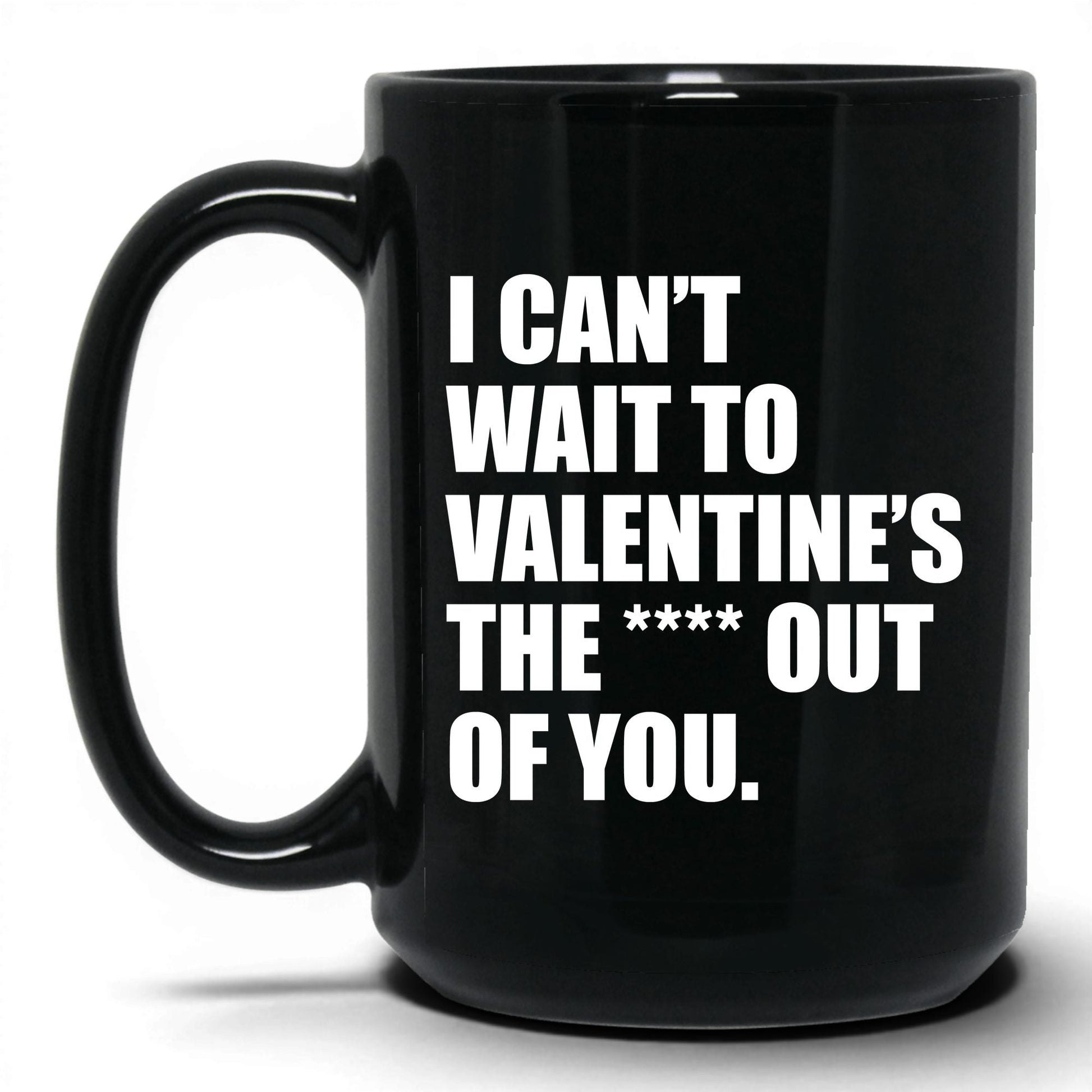 Valentine the Heck Out of You Mug – 15oz Black Mug