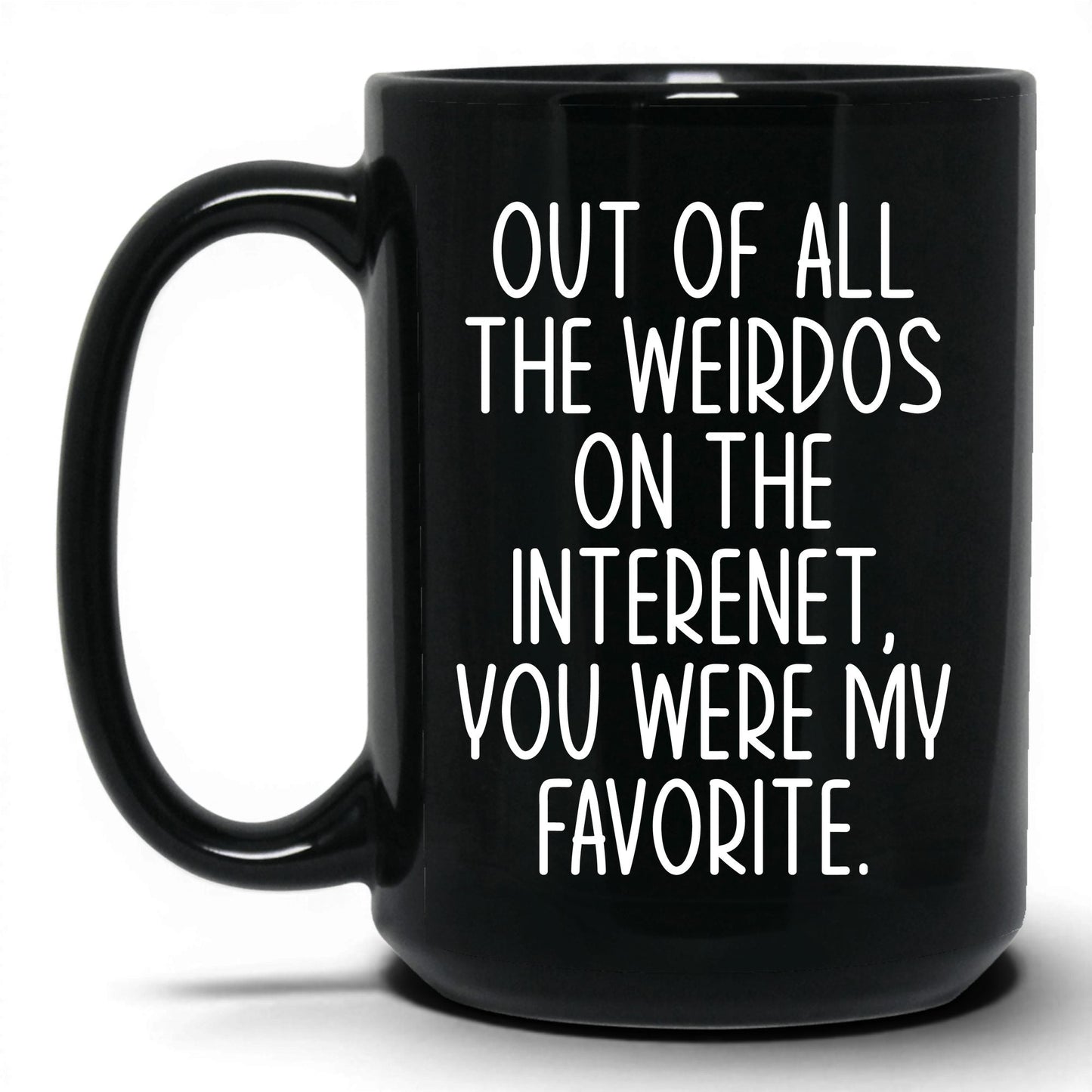 My Favorite Weirdo on the Internet Mug – 15oz Black Mug