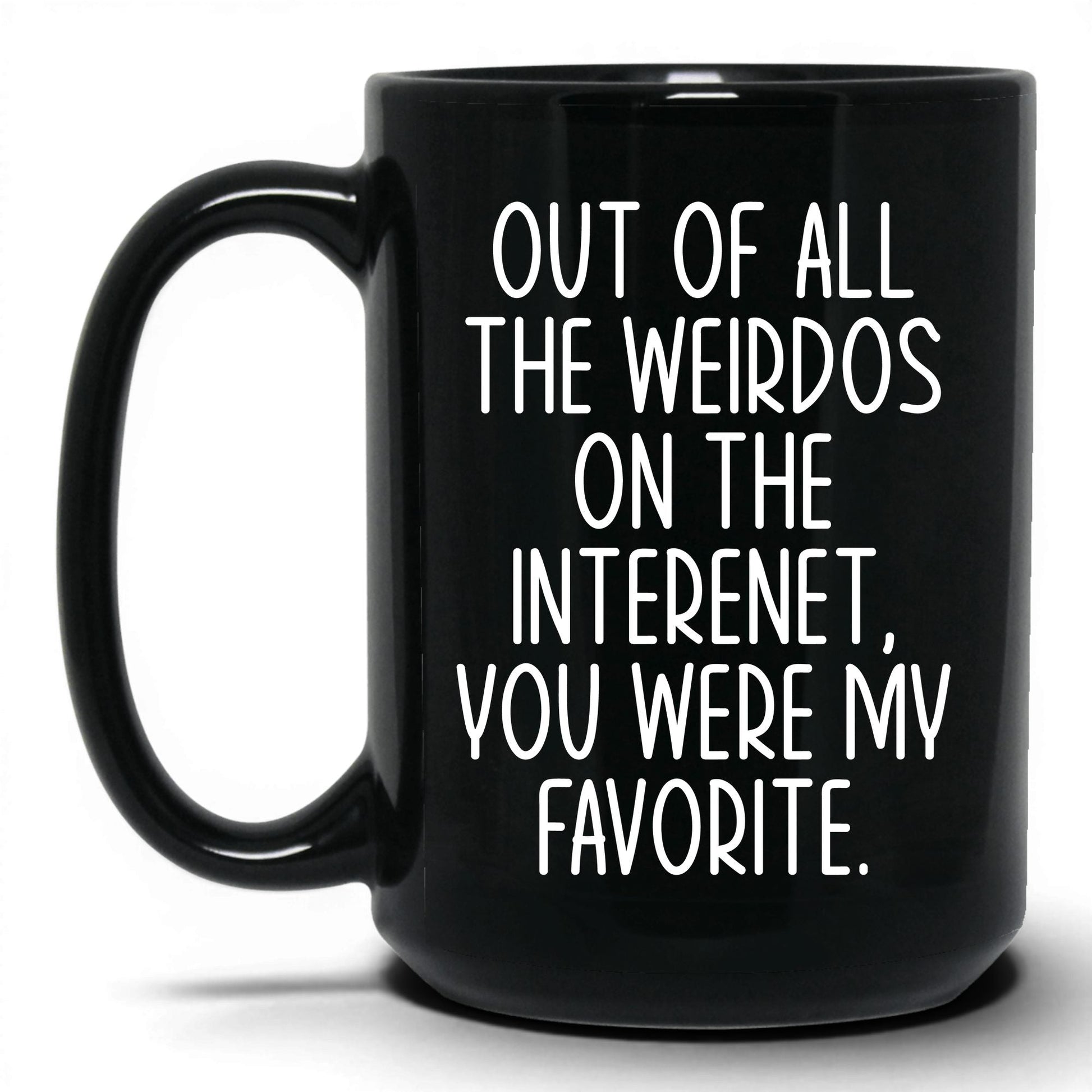 My Favorite Weirdo on the Internet Mug – 15oz Black Mug