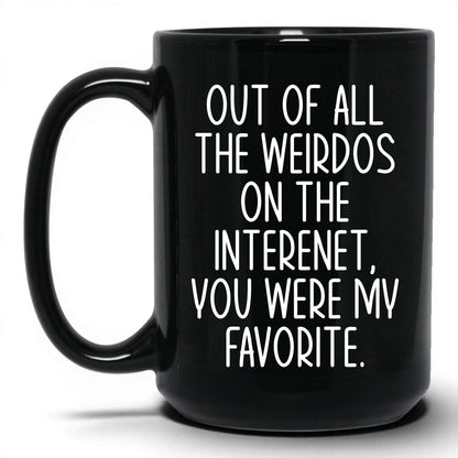 My Favorite Weirdo on the Internet Mug – 15oz Black Mug