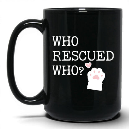 Who Rescued Who 15oz black coffee mug