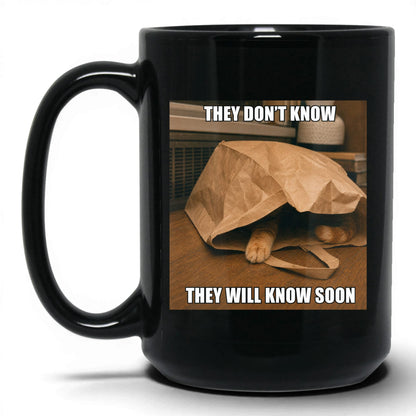 They Will Know Soon Cat Coffee Mug