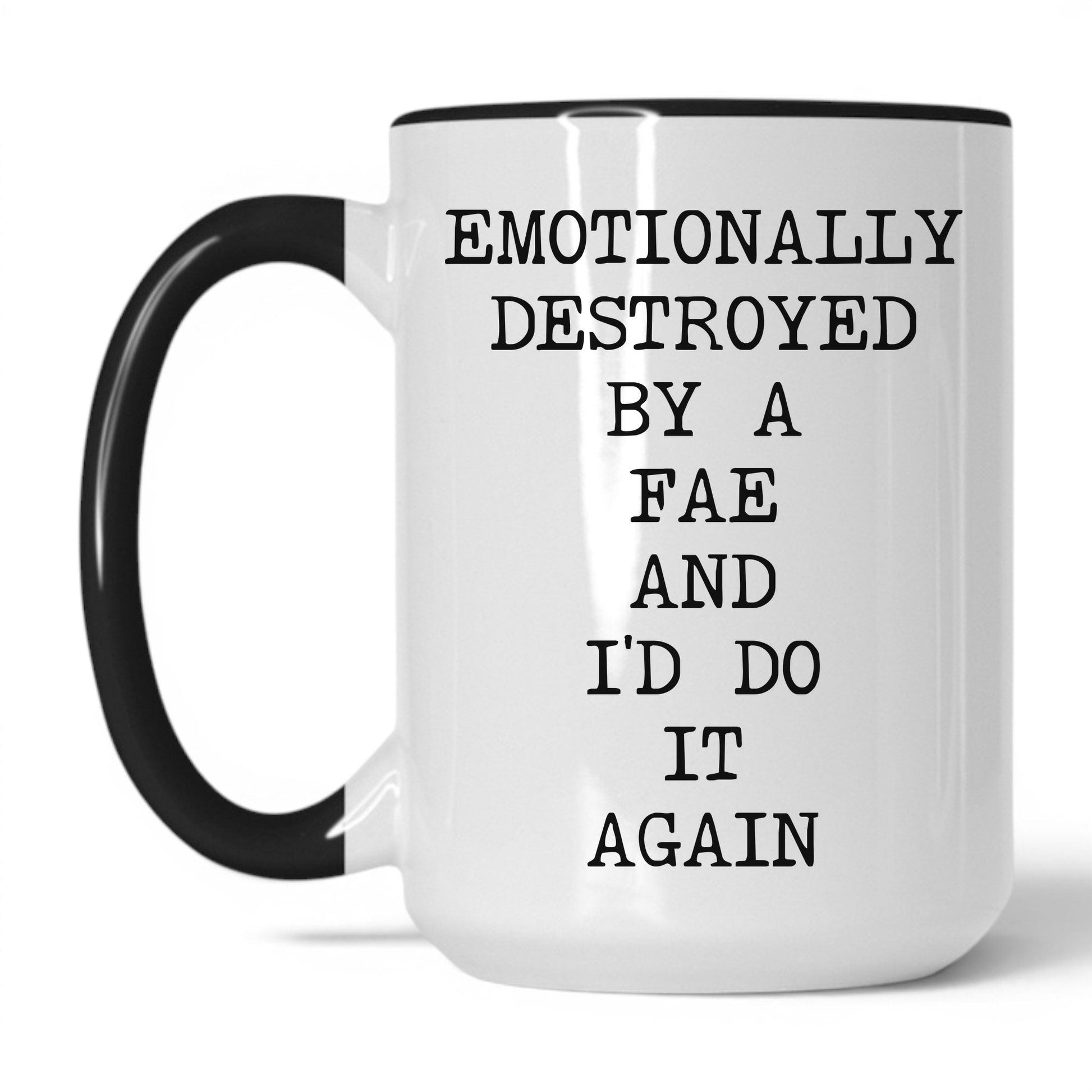 Lifestyle Photo #1 Emotionally Destroyed By Fae Mug