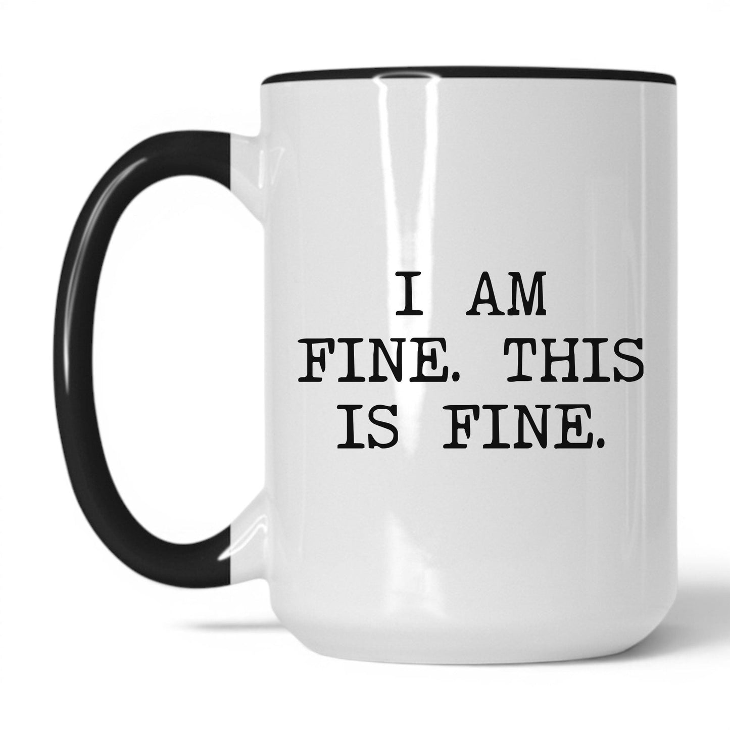 I Am Fine This Is Fine Coffee Mug